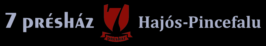 7PrésHáz - Hajós Pincefalu